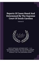 Reports of Cases Heard and Determined by the Supreme Court of South Carolina; Volume 32