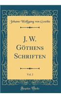 J. W. GÃ¶thens Schriften, Vol. 2 (Classic Reprint)