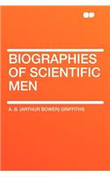 Biographies of Scientific Men