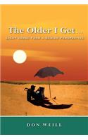 The Older I Get...