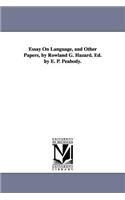 Essay On Language, and Other Papers, by Rowland G. Hazard. Ed. by E. P. Peabody.