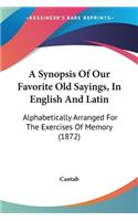 A Synopsis Of Our Favorite Old Sayings, In English And Latin