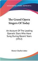 The Grand Opera Singers Of Today