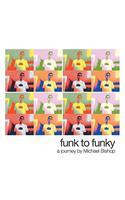 Funk to Funky: A Journey by Michael Bishop