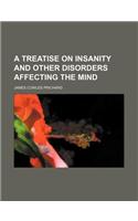 A Treatise on Insanity and Other Disorders Affecting the Mind: (English)