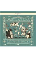 Baby's Opera - A Book of Old Rhymes with New Dresses - Illustrated by Walter Crane