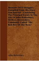 Memoirs Of A Smuggler, Compiled From His Diary And Journal - Containing The Principal Events In The Life Of John Rattenbury, Of Beer, Devonshire; Commonly Called 