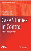 Case Studies in Control: Putting Theory to Work