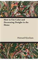 How to Use Color and Decorating Desighs in the Home