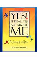 Yes! It Really Is All about Me: The Journey of a Lifetime