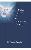 Under Cover of His Whispering Wings