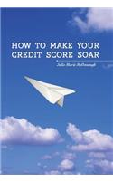 How to Make your Credit Score Soar