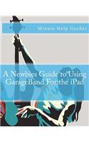 A Newbies Guide to Using GarageBand For the iPad