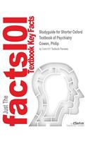 Studyguide for Shorter Oxford Textbook of Psychiatry by Cowen, Philip, ISBN 9780199605613