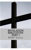 Revelation Bible Study Part 2 - BSBP Series