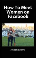 How To Meet Women On Facebook