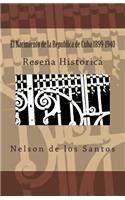 El Nacimiento de la Republica de Cuba 1899-1940