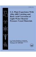 U.S. Plant Experience With Alloy 600 Cracking and Boric Acid Corrosion of Light-Water Reactor Pressure Vessel Materials