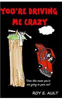You're Driving Me Crazy