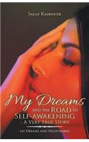 My Dreams and the Road to Self-Awakening - a Very True Story: 155 Dreams and Nightmares