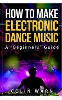 How To Make Electronic Dance Music