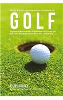 Ricette di Piatti per aumentare le prestazioni nel Golf: Migliora la Muscolatura e taglia i Grassi in Eccesso per avere uno Swing piu Veloce come mai prima d'ora!(Italian)