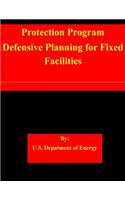 Protection Program Defensive Planning for Fixed Facilities