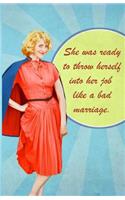 She Was Ready to Throw Herself Into Her Job Like a Bad Marriage