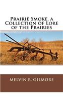 Prairie Smoke, a Collection of Lore of the Prairies