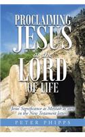 Proclaiming Jesus as the Lord of Life