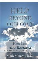 Help Beyond Our Own: Hope Lost, Hope Restored for the LDS Man Struggling with Pornography Addiction