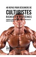 48 Repas Pour Dejeuners de Culturistes Riches En Proteines: Augmenter La Masse Musculaire Rapidement Sans Pilules Ou Barres de Proteines