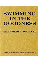 Swimming in the Goodness: The Golden Journal