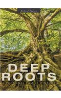 Deep Roots: A Personal Family History