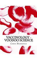 Vaccinology - Voodoo Science