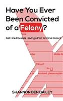 Have You Ever Been Convicted of a Felony