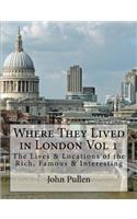 Where They Lived in London Vol 1: (1 Where They Lived in London)