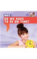 Why Do We Have to Be on Time?