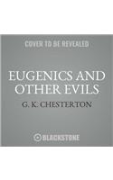 Eugenics and Other Evils Lib/E