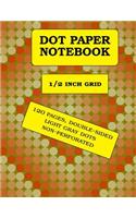 Dot Paper Notebook: 1/2 inch grid, 120 pages