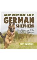 Woof! Woof! Bark! Bark! German Shepherd Dog Book for Kids Children's Dog Books
