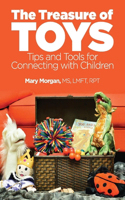 Treasure of Toys: Tips and Tools for Connecting with Children Volume 1