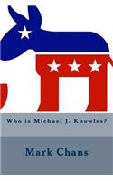 Who Is Michael J. Knowles?