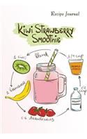 Recipe Journal: Kiwi Strawberry Smoothie Recipe Cooking Journal, Lined and Numbered Blank Cookbook 6 x 9, 150 Pages (Recipe Journals)(Cooking Journals)