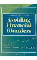 The Physician's Guide to Avoiding Financial Blunders
