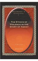 The Ethics of Violence in the Story of Aqhat