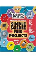 Scientific American, Simple Science Fair Projects, Grades 3-5