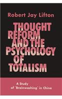 Thought Reform and the Psychology of Totalism