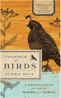 Consider the Birds: A Provocative Guide to Birds of the Bible: A Provocative Guide to Birds of the Bible