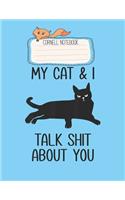 Cornell Notebook: My Cat I Talk Shit About You Funny Sarcasm Cat Lover Gifts Pretty Cornell Notes Notebook for Work Marble Size College Rule Lined for Student Journal